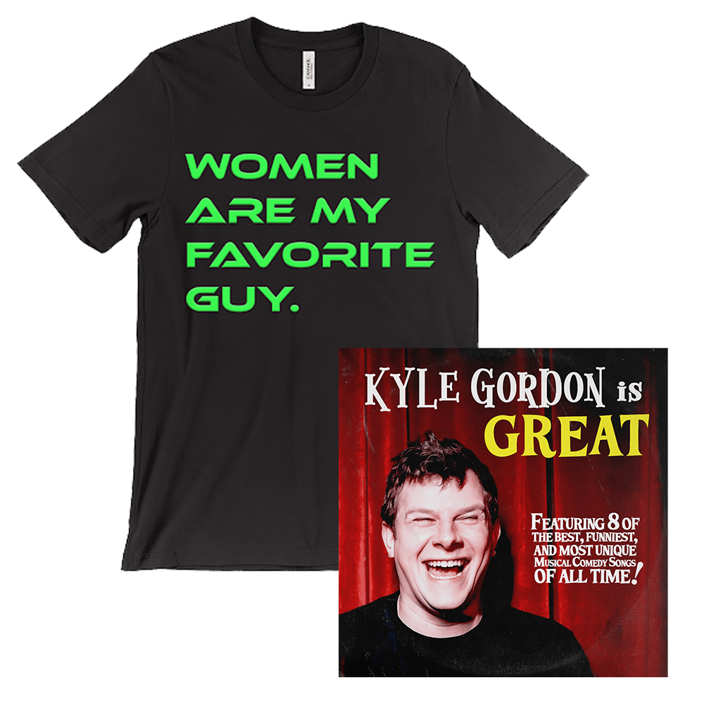 Kyle Gordon - Kyle Gordon Is Great Download-Women Are My Favorite Guy T-Shirt