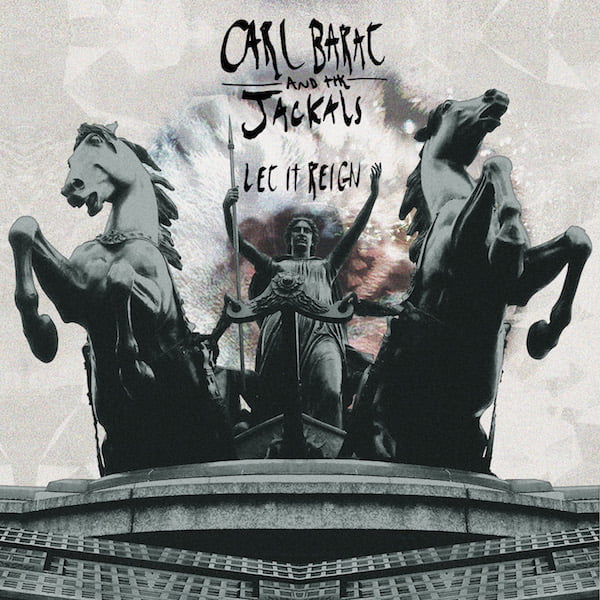 Carl Barat & The Jackals - Let It Reign CD