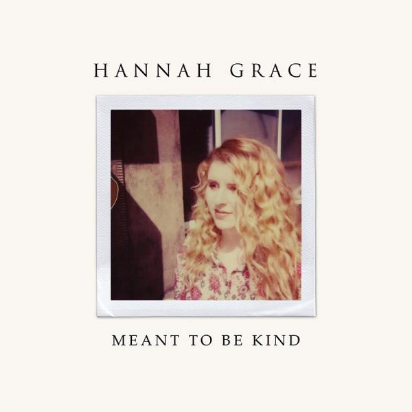 Hannah Grace - Meant To Be Kind 12-inch