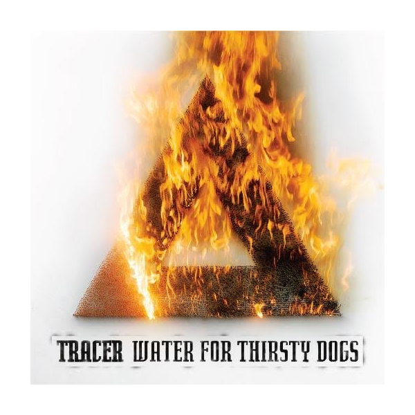 Tracer - Water For Thirsty Dogs CD