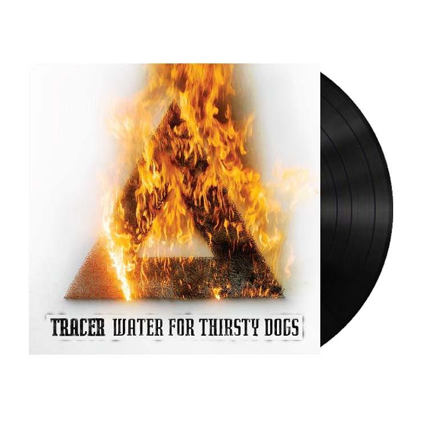 Tracer - Water For Thirsty Dogs LP