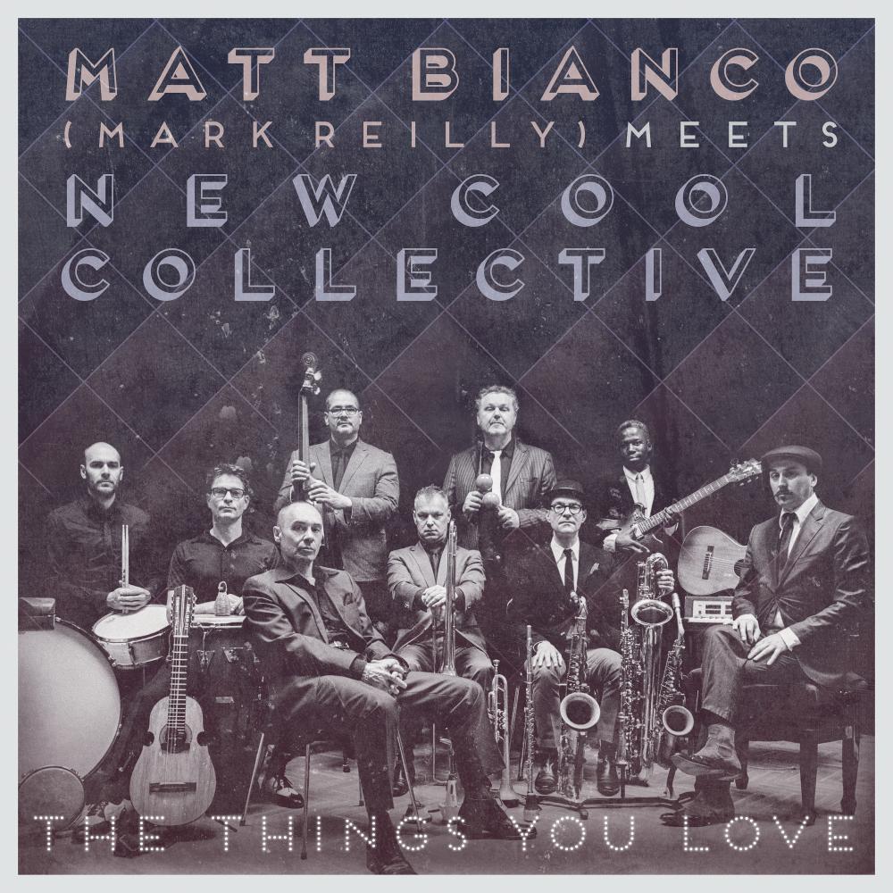 Matt Bianco (Mark Reilly) Meets New Cool Collective - The Things You Love CD