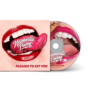 Nashville Pussy  - Pleased to Eat You CD