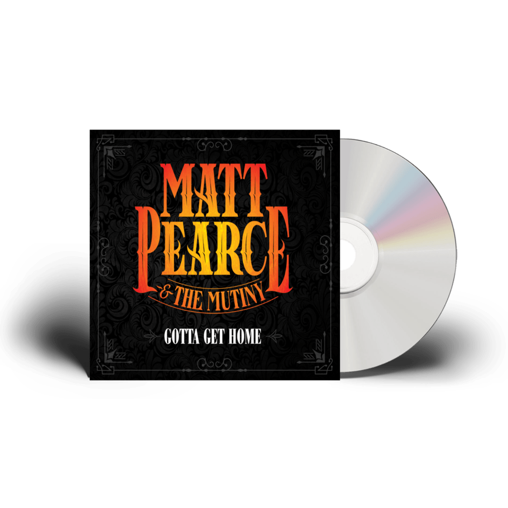 Matt Pearce & The Mutiny - Gotta Get Home CD