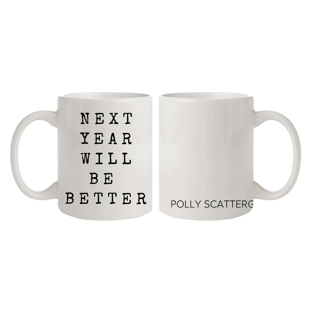 Polly Scattergood - Next Year Will Be Better Mug