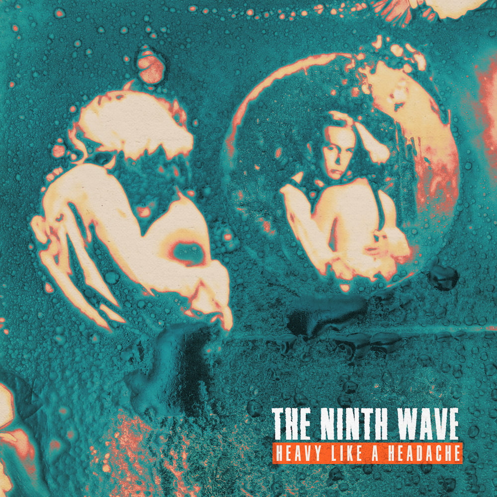 The Ninth Wave - Heavy Like a Headache