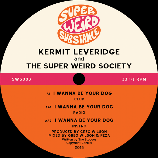 Kermit Leveridge & The Super Weird Society - I Wanna Be Your Dog 12 Inch