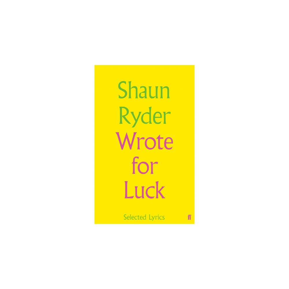 Shaun Ryder - Shaun Ryder Wrote For Luck: Selected Lyrics Hardback Book