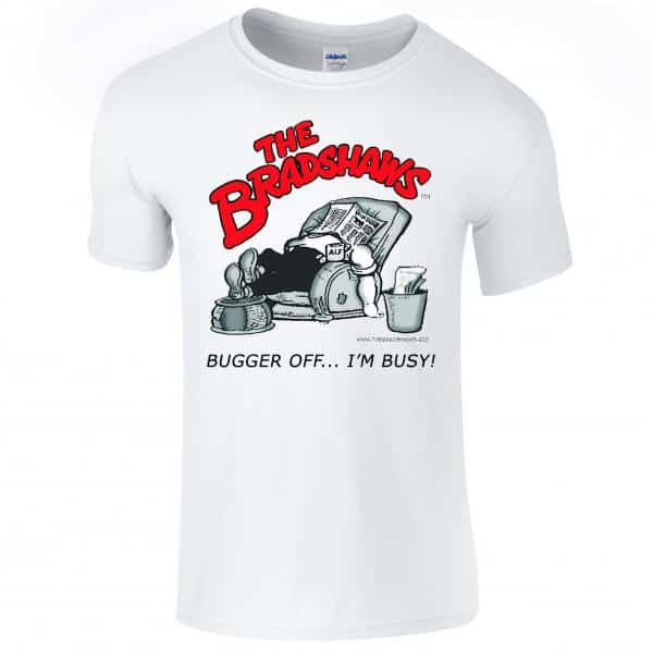 The Bradshaws - Bugger Off I'm Busy T-Shirt