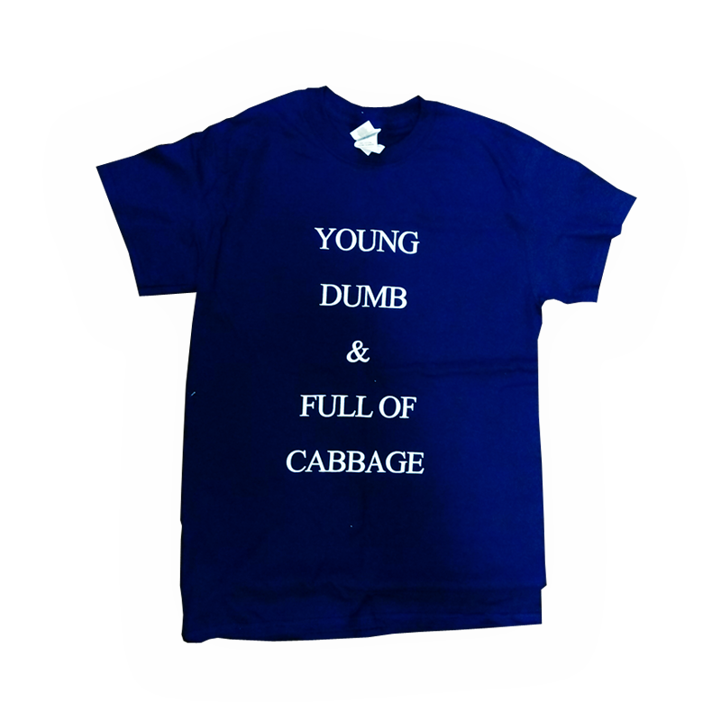 Cabbage - Young-Dumb and Full of Cabbage T-Shirt