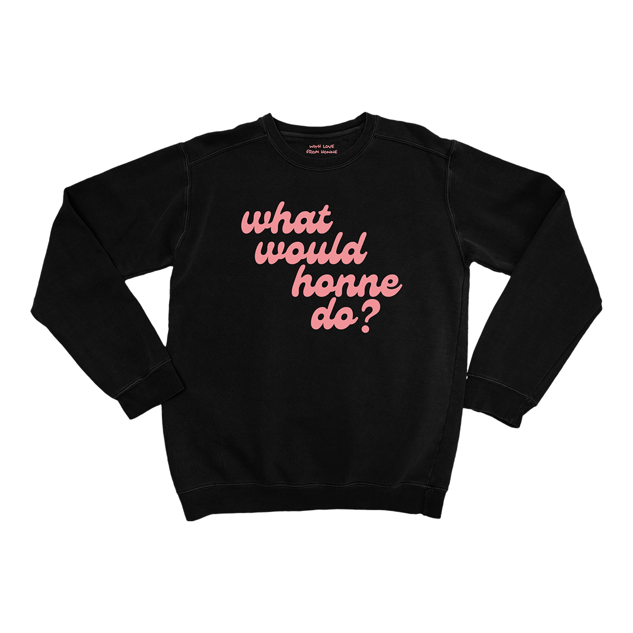 Honne - Limited What Would HONNE Do Black Sweatshirt