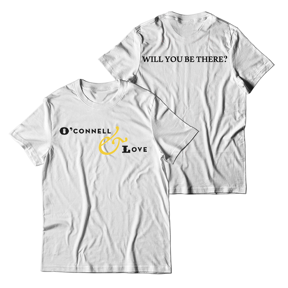 O'Connell & Love - Will You Be There White T-Shirt