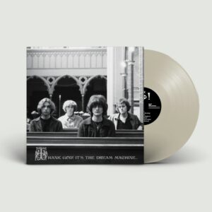 Thank God! It's the Dream Machine... (Signed) White Vinyl by The Dream Machine