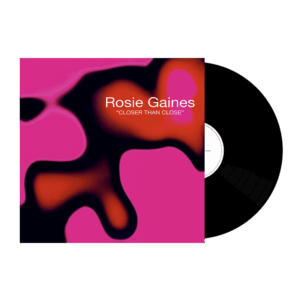 Closer Than Close 12 Inch Vinyl by Rosie Gaines