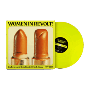 Women In Revolt! Underground Rebellion in British Music 1977-1985 Neon Yellow Vinyl Heavyweight LP by Various Artists