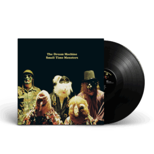 Small Time Monsters Black Vinyl LP by The Dream Machine