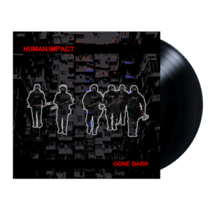 Gone Dark Black Vinyl by Human Impact