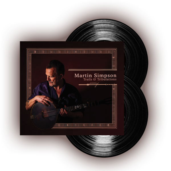 Trails & Tribulations Double Heavyweight LP - Martin Simpson