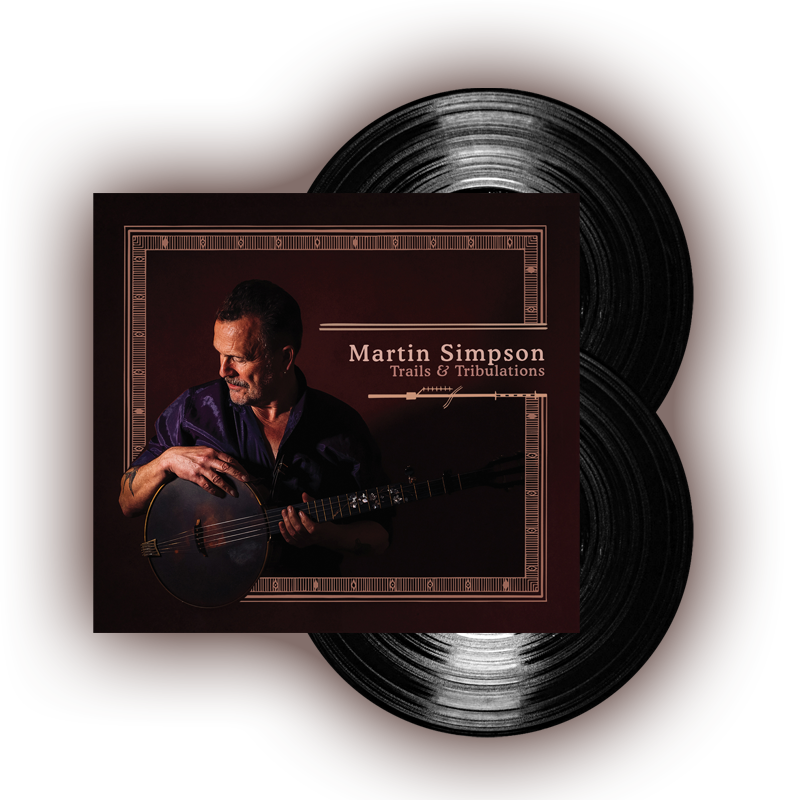Trails & Tribulations Double Heavyweight LP by Martin Simpson