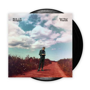 Tell Your Friends LP - Nick JD Hodgson