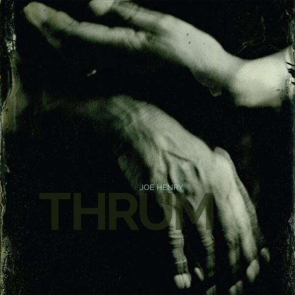 THRUM Double LP by Joe Henry