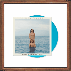 What's It Like Over There? Coloured LP by Circa Waves