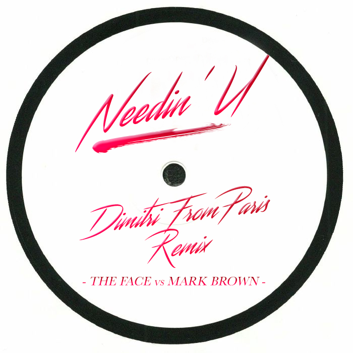 Needin U (Dimitri From Paris Remix)  LP by The Face Vs Mark Brown