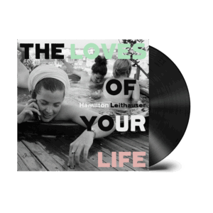 The Loves of Your Life LP - Hamilton Leithauser