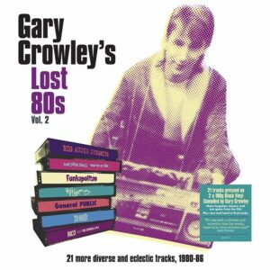 Gary Crowley's Lost 80s Vol. 2 4CD Boxset + Clear Double Vinyl by Various Artists