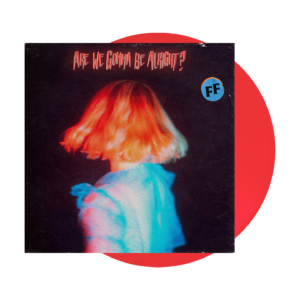 Are We Gonna Be Alright? Clear Red LP by Fickle Friends