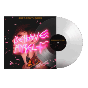 Behave Myself Clear 12 Inch Vinyl by She Drew The Gun