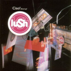 New Vinyl Ciao! Best Of by Lush