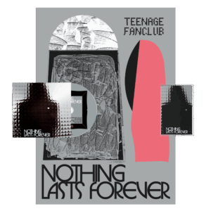 Nothing Lasts Forever CD + Cassette + Poster by Teenage Fanclub