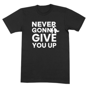 Never Gonna Give You Up Black T-Shirt by Rick Astley