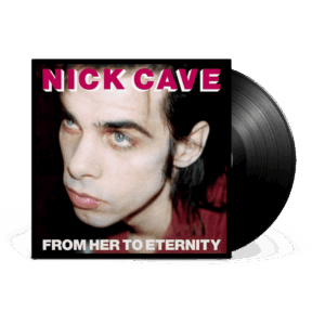 From Her to Eternity Vinyl - Nick Cave & The Bad Seeds