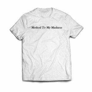 Method To My Madness T-Shirt - Rianne Downey
