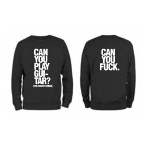 Can You Play/Can You F***k Black Sweatshirt - Courteeners