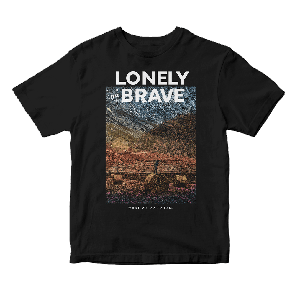 What We Do To Feel Black T-Shirt by Lonely The Brave