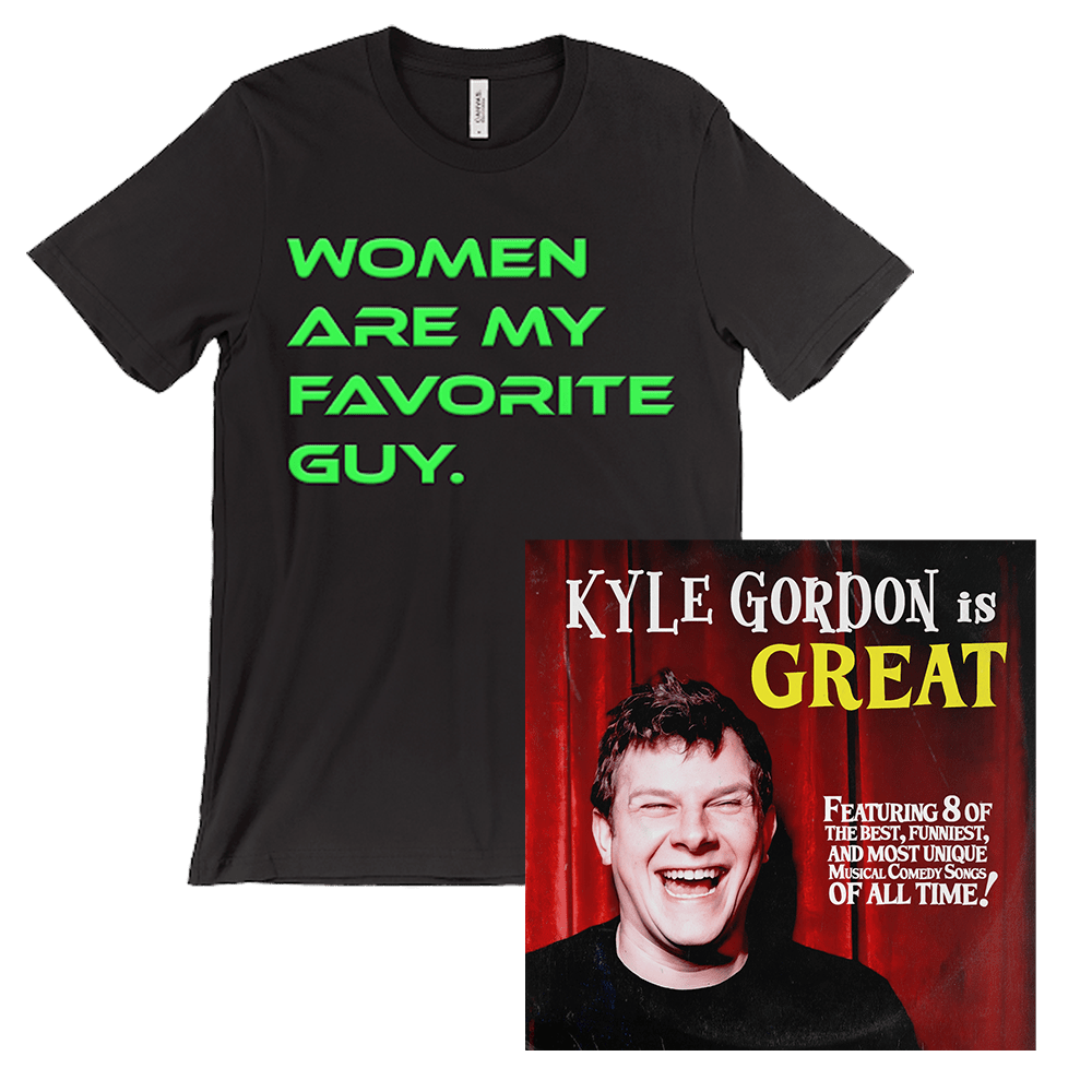 Kyle Gordon Is Great Download + Women Are My Favorite Guy T-Shirt by Kyle Gordon