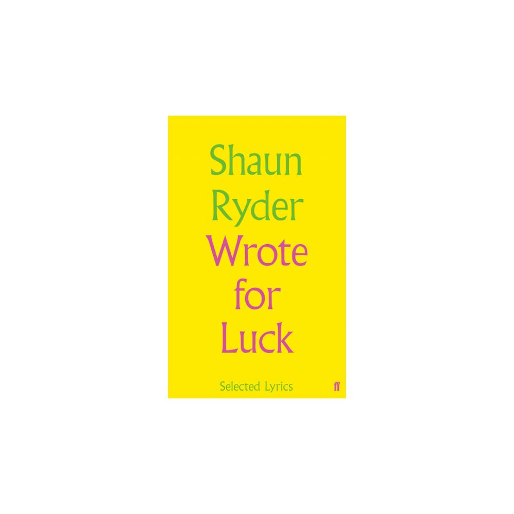 Shaun Ryder Wrote For Luck: Selected Lyrics Hardback Book by Shaun Ryder