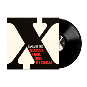Blood, Hair, And Eyeballs Vinyl - Alkaline Trio