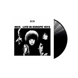Live In Europe 1972 Vinyl - The MC5