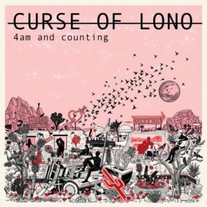 4am and Counting by Curse Of Lono