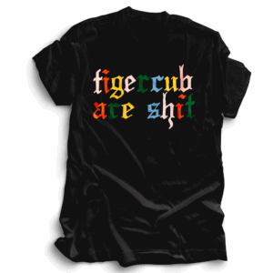 Tigercub Are Shit Multi-Color/Black T-Shirt - Tigercub