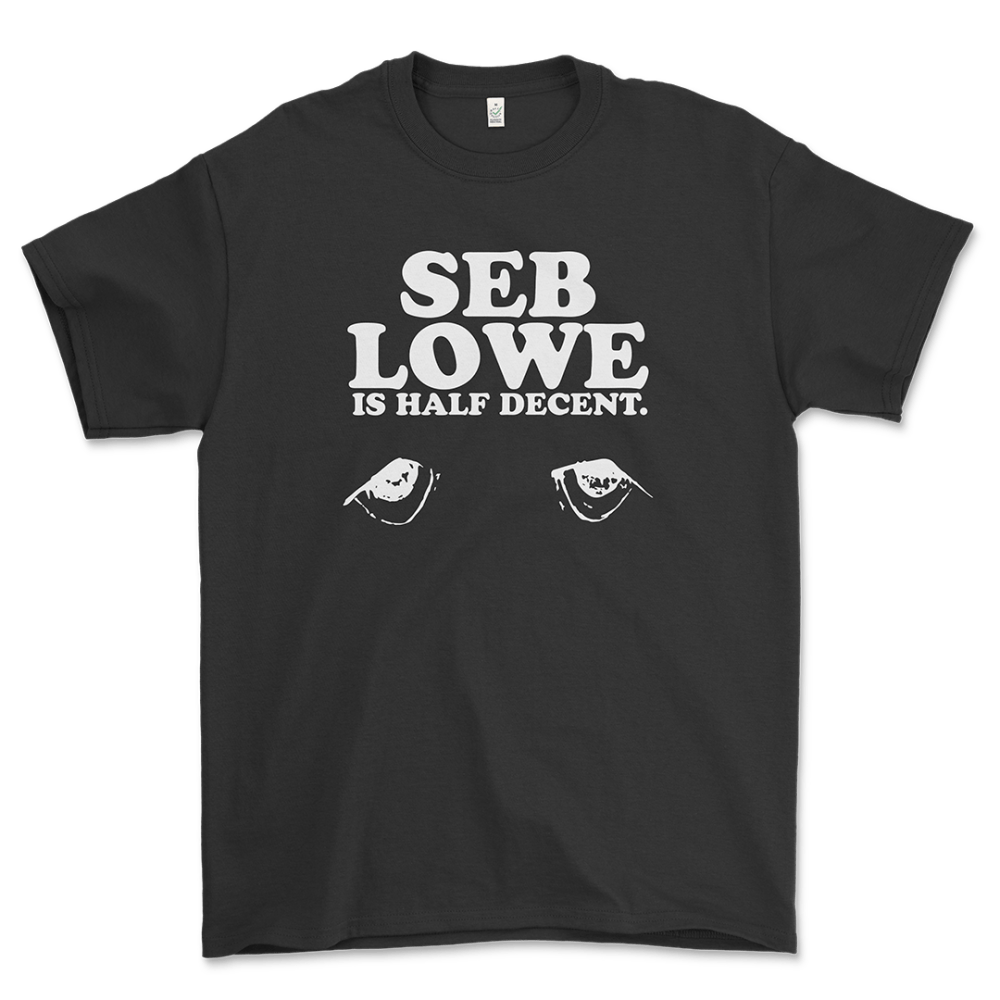 Seb Lowe Is Half Decent Black T-Shirt - Seb Lowe