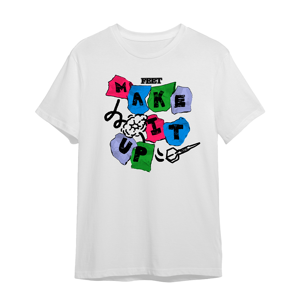 Make It Up T-Shirt - FEET