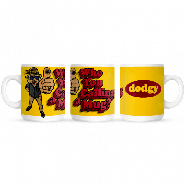 Who You Calling A Mug ? - Dodgy