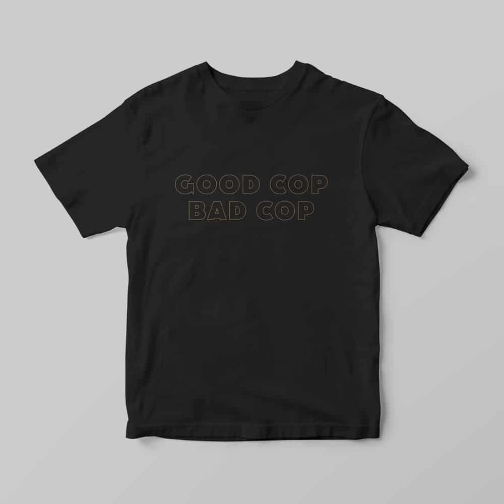 Good Cop Bad Cop T-Shirt - Good Cop Bad Cop