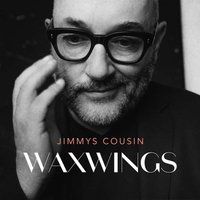 Waxwings LP - Jimmys Cousin