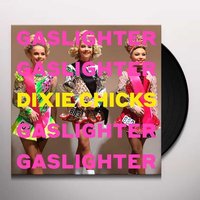 Gaslighter Vinyl - Dixie Chicks